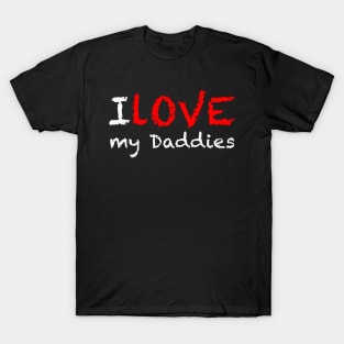 I Love My Daddies Graphic T-Shirt